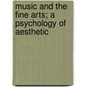 Music and the Fine Arts; A Psychology of Aesthetic door Denton Jaques Snider