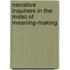 Narrative Inquirers in the Midst of Meaning-Making door Dixie Keyes