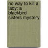 No Way to Kill a Lady: A Blackbird Sisters Mystery by Nancy Martin