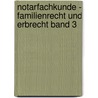 Notarfachkunde - Familienrecht und Erbrecht Band 3 by Stefan Lange-Parpart