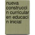 Nueva Construcci N Curricular En Educaci N Inicial