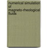 Numerical Simulation of Magneto-Rheological Fluids door Constantin Nichita