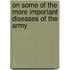 On Some of the More Important Diseases of the Army