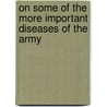 On Some of the More Important Diseases of the Army door John Davy