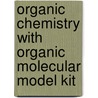 Organic Chemistry With Organic Molecular Model Kit door LeRoy G. Wade
