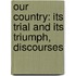 Our Country: Its Trial and Its Triumph, Discourses