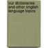 Our Dictionaries and Other English Language Topics