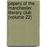 Papers Of The Manchester Literary Club (Volume 22) door Manchester Literary Club