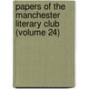 Papers Of The Manchester Literary Club (Volume 24) by Manchester Literary Club