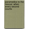 Paramedics To The Rescue: When Every Second Counts by Michael Silverstone