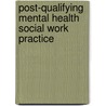 Post-Qualifying Mental Health Social Work Practice door Jim Campbell