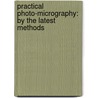 Practical Photo-Micrography: By The Latest Methods door Andrew Pringle