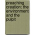 Preaching Creation: The Environment And The Pulpit
