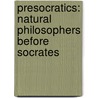 Presocratics: Natural Philosophers Before Socrates by James Warren
