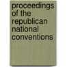 Proceedings Of The Republican National Conventions by Horace Greeley