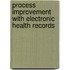 Process Improvement with Electronic Health Records