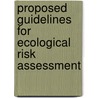 Proposed Guidelines for Ecological Risk Assessment door United States Environmental