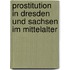 Prostitution In Dresden Und Sachsen Im Mittelalter