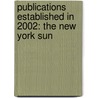 Publications Established In 2002: The New York Sun door Books Llc