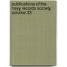 Publications of the Navy Records Society Volume 33 by Navy Records Society