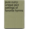Pure Curry: Unique Jazz Settings of Favorite Hymns by Paul Peter