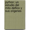 Python: Un Estudio del Mito Delfico y Sus Origenes by Joseph Fontenrose