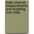 Radio Channel Measurements and Modeling over India