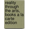 Reality Through the Arts, Books a la Carte Edition door Dennis J. Sporre