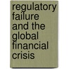 Regulatory Failure and the Global Financial Crisis door Mrs John Farrar