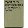 Report of the Copy-Right Case of Wheaton V. Peters door Wheaton Henry 1785-1848