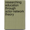 Researching Education Through Actor-Network Theory by Tara Fenwick