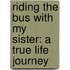 Riding The Bus With My Sister: A True Life Journey