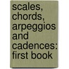 Scales, Chords, Arpeggios And Cadences: First Book by Willard A. Palmer