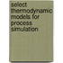 Select Thermodynamic Models for Process Simulation