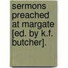 Sermons Preached At Margate [Ed. By K.F. Butcher]. door Henry William Butcher