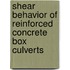 Shear Behavior of Reinforced Concrete Box Culverts
