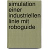 Simulation einer industriellen Linie mit Roboguide door Daniel Gabler