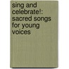 Sing and Celebrate!: Sacred Songs for Young Voices by Ruth Elaine Schram