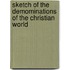 Sketch of the Demominations of the Christian World