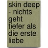 Skin Deep - Nichts geht tiefer als die erste Liebe door Laura Jarratt