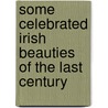 Some Celebrated Irish Beauties of the Last Century door Frances A. Gerard
