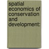 Spatial Economics of Conservation and Development: door Danilo Igliori