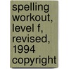 Spelling Workout, Level F, Revised, 1994 Copyright door Phillip K. Trocki