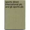 Sports Direct International Plc And Jjb Sports Plc door Great Britain: Competition Commission
