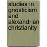 Studies In Gnosticism And Alexandrian Christianity door Roelof van den Broek