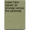 Super Hero Squad: Dr. Strange Versus the Sentinels by Zachary Rau