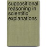 Suppositional Reasoning in Scientific Explanations by Avital Pilpel
