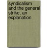 Syndicalism and the General Strike, an Explanation door Arthur D. Lewis