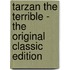 Tarzan The Terrible - The Original Classic Edition