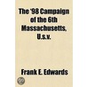 The '98 Campaign of the 6th Massachusetts, U. S. V by Frank E. Edwards